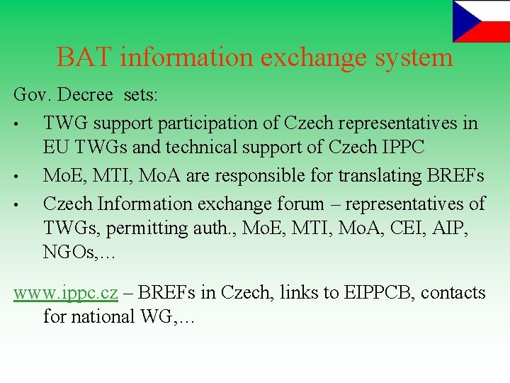 BAT information exchange system Gov. Decree sets: • TWG support participation of Czech representatives