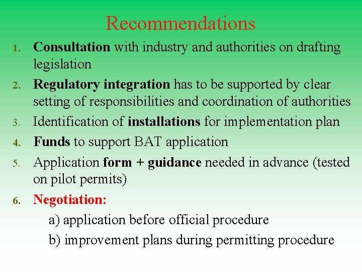 Recommendations 1. 2. 3. 4. 5. 6. Consultation with industry and authorities on drafting
