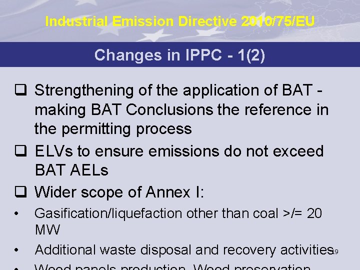 Industrial Emission Directive 2010/75/EU Changes in IPPC - 1(2) q Strengthening of the application