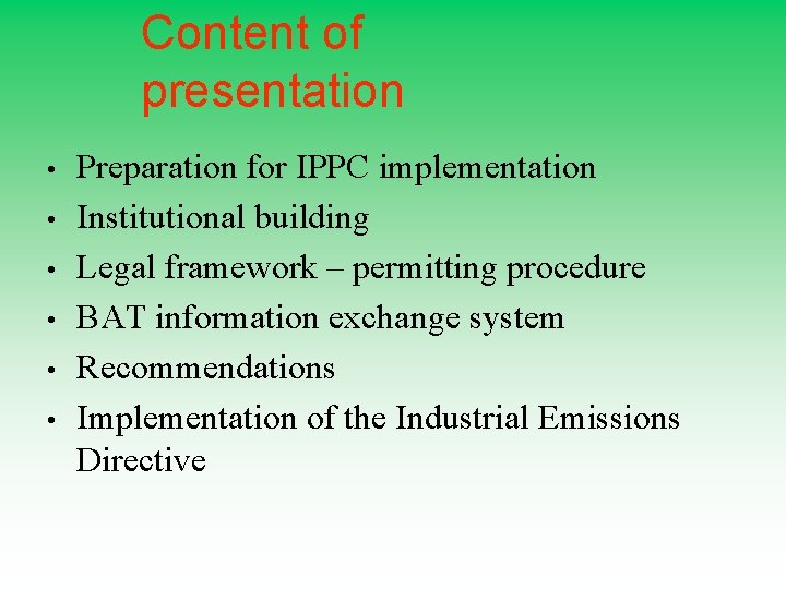 Content of presentation • • • Preparation for IPPC implementation Institutional building Legal framework