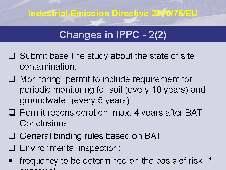 Industrial Emission Directive 2010/75/EU Changes in IPPC - 2(2) q Submit base line study