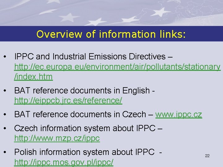 Overview of information links: • IPPC and Industrial Emissions Directives – http: //ec. europa.