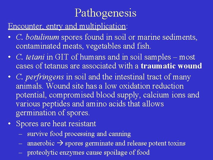 Pathogenesis Encounter, entry and multiplication: • C. botulinum spores found in soil or marine