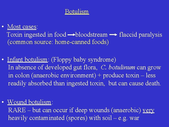 Botulism • Most cases: Toxin ingested in food bloodstream (common source: home-canned foods) flaccid