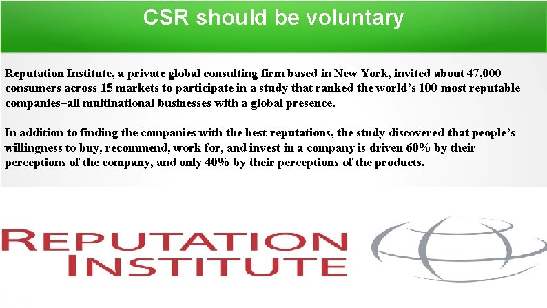 CSR should be voluntary Reputation Institute, a private global consulting firm based in New