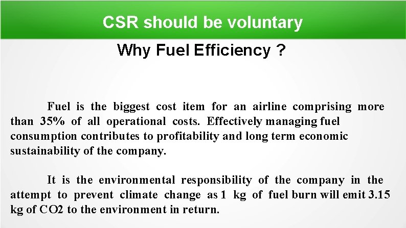 CSR should be voluntary Why Fuel Efficiency ? Fuel is the biggest cost item