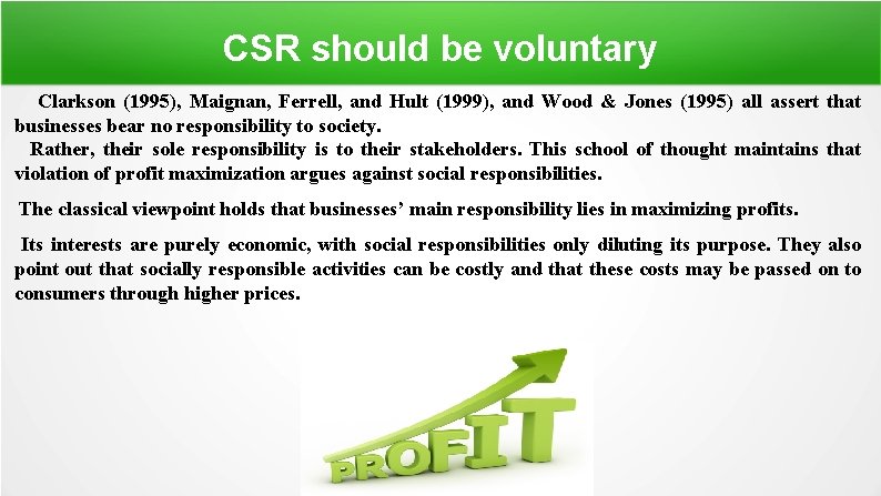 CSR should be voluntary Clarkson (1995), Maignan, Ferrell, and Hult (1999), and Wood &
