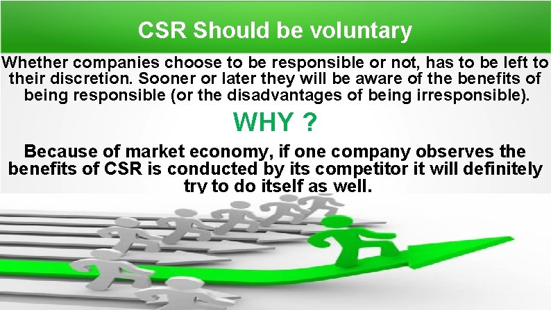 CSR Should be voluntary Whether companies choose to be responsible or not, has to