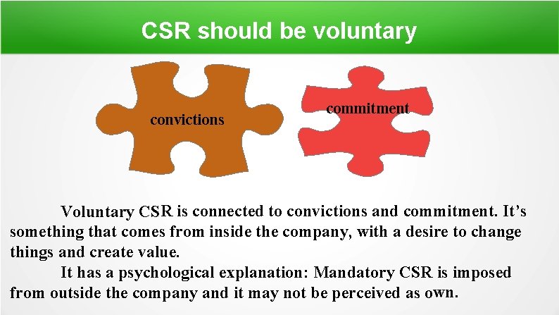 CSR should be voluntary convictions commitment Voluntary CSR is connected to convictions and commitment.