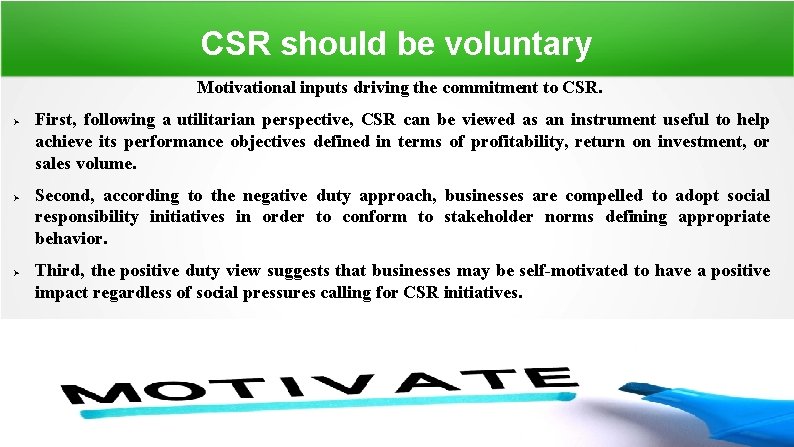 CSR should be voluntary Motivational inputs driving the commitment to CSR. First, following a