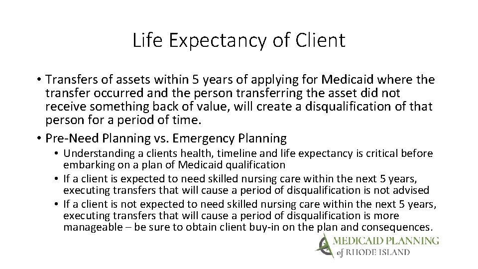 Life Expectancy of Client • Transfers of assets within 5 years of applying for