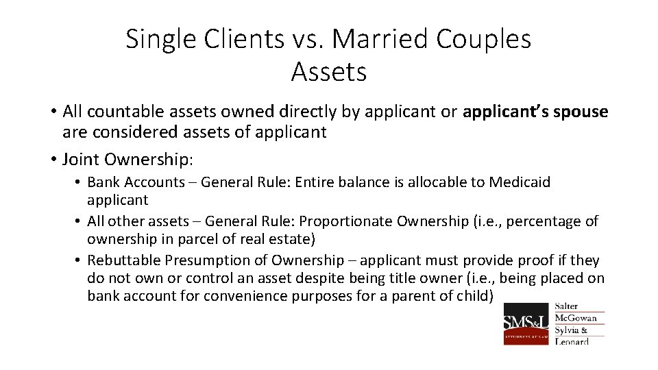 Single Clients vs. Married Couples Assets • All countable assets owned directly by applicant