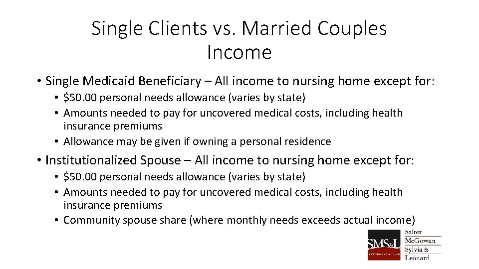 Single Clients vs. Married Couples Income • Single Medicaid Beneficiary – All income to