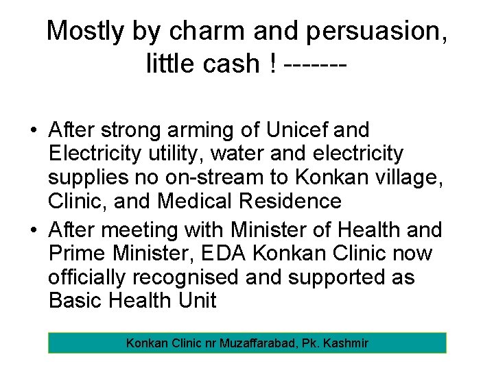 Mostly by charm and persuasion, little cash ! ------ • After strong arming of
