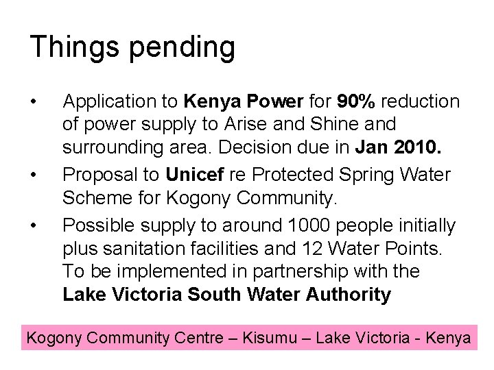 Things pending • • • Application to Kenya Power for 90% reduction of power