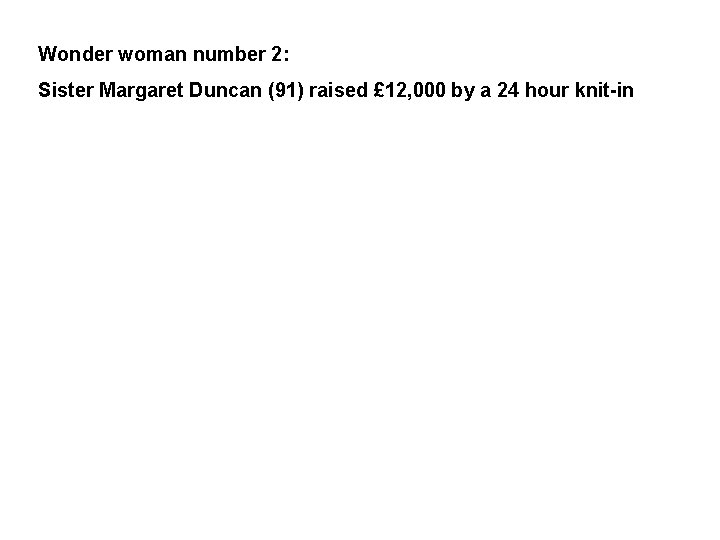Wonder woman number 2: Sister Margaret Duncan (91) raised £ 12, 000 by a