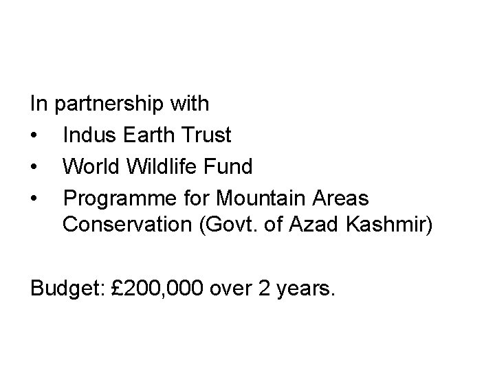 In partnership with • Indus Earth Trust • World Wildlife Fund • Programme for