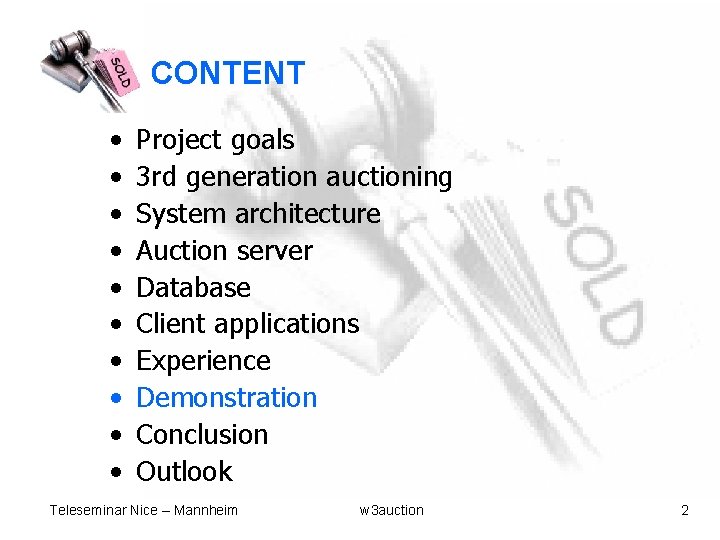 CONTENT • • • Project goals 3 rd generation auctioning System architecture Auction server