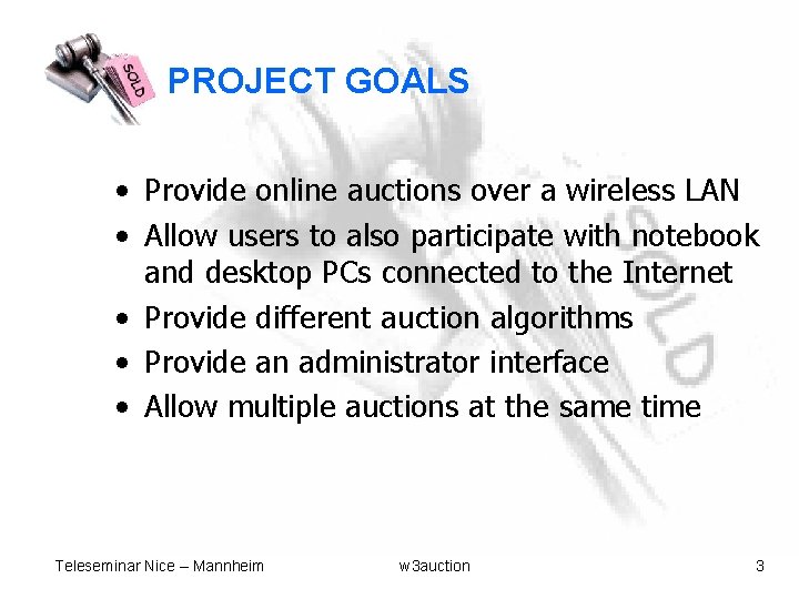 PROJECT GOALS • Provide online auctions over a wireless LAN • Allow users to
