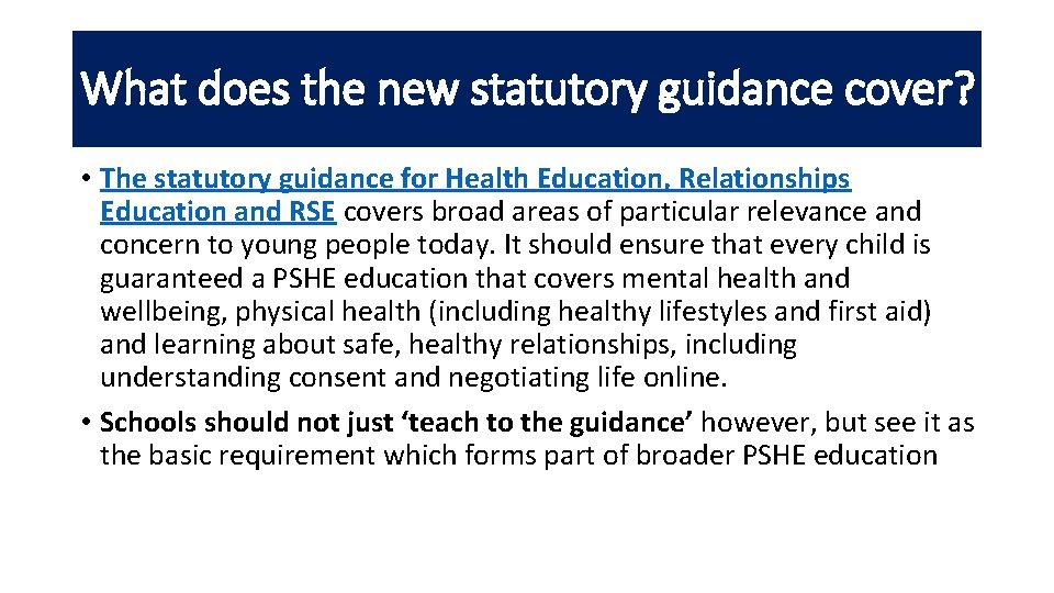 What does the new statutory guidance cover? • The statutory guidance for Health Education,