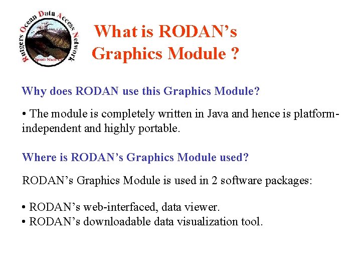 What is RODAN’s Graphics Module ? Why does RODAN use this Graphics Module? •