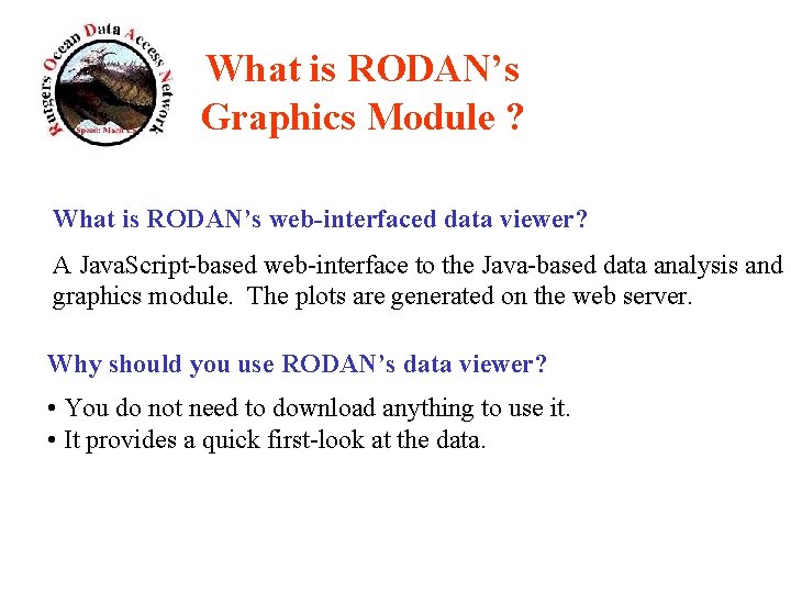 What is RODAN’s Graphics Module ? What is RODAN’s web-interfaced data viewer? A Java.