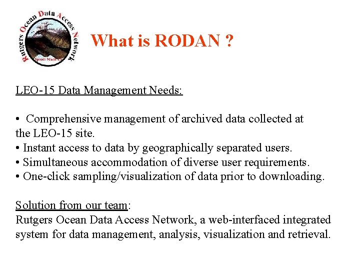 What is RODAN ? LEO-15 Data Management Needs: • Comprehensive management of archived data