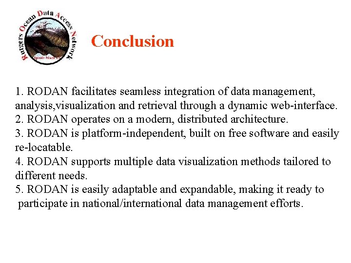 Conclusion 1. RODAN facilitates seamless integration of data management, analysis, visualization and retrieval through