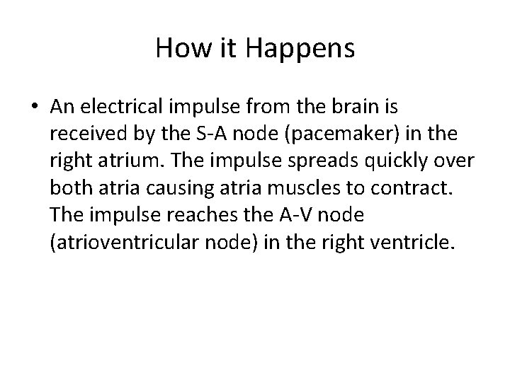 How it Happens • An electrical impulse from the brain is received by the