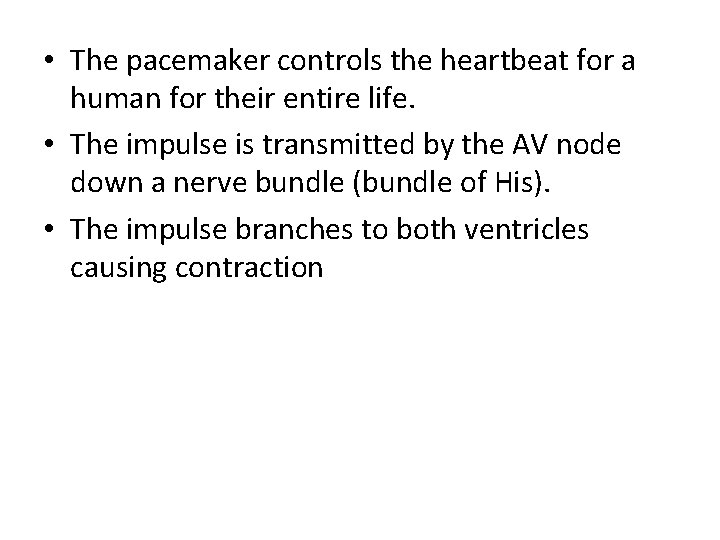  • The pacemaker controls the heartbeat for a human for their entire life.