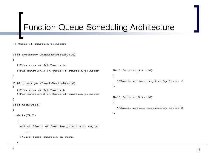 Function-Queue-Scheduling Architecture !! Queue of function pointers: Void interrupt v. Handle. Device. A(void) {