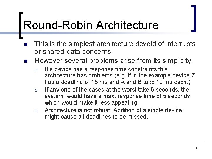 Round-Robin Architecture n n This is the simplest architecture devoid of interrupts or shared-data