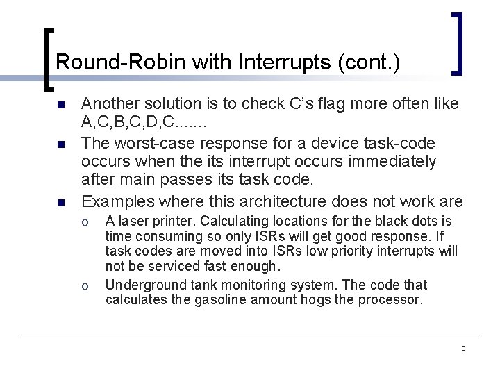 Round-Robin with Interrupts (cont. ) n n n Another solution is to check C’s
