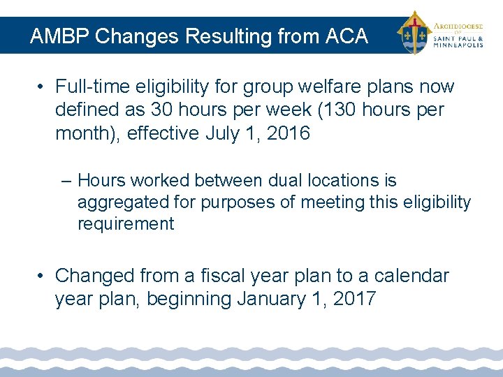 AMBP Changes Resulting from ACA • Full-time eligibility for group welfare plans now defined