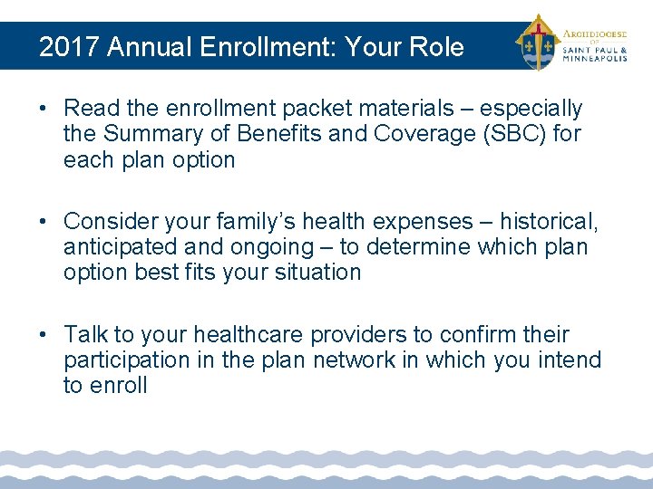 2017 Annual Enrollment: Your Role • Read the enrollment packet materials – especially the