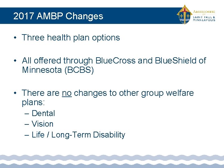 2017 AMBP Changes • Three health plan options • All offered through Blue. Cross