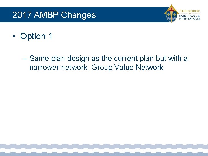 2017 AMBP Changes • Option 1 – Same plan design as the current plan