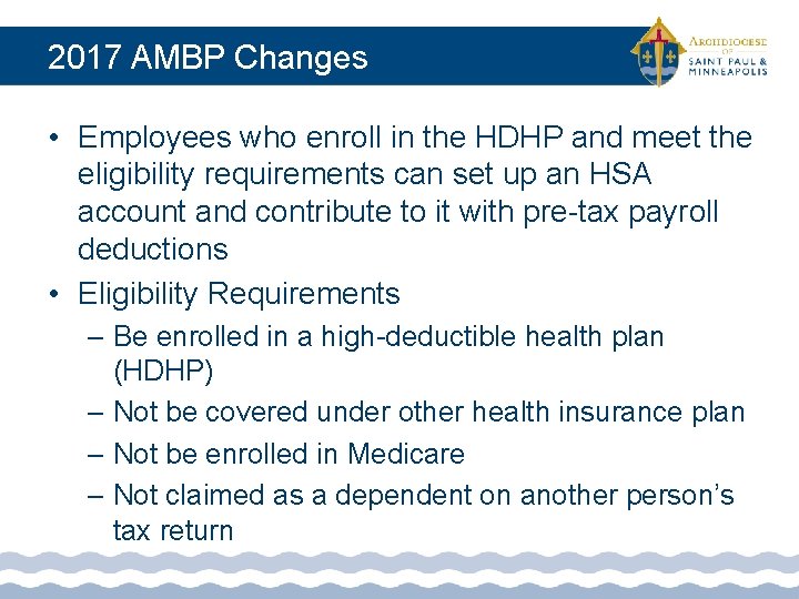 2017 AMBP Changes • Employees who enroll in the HDHP and meet the eligibility