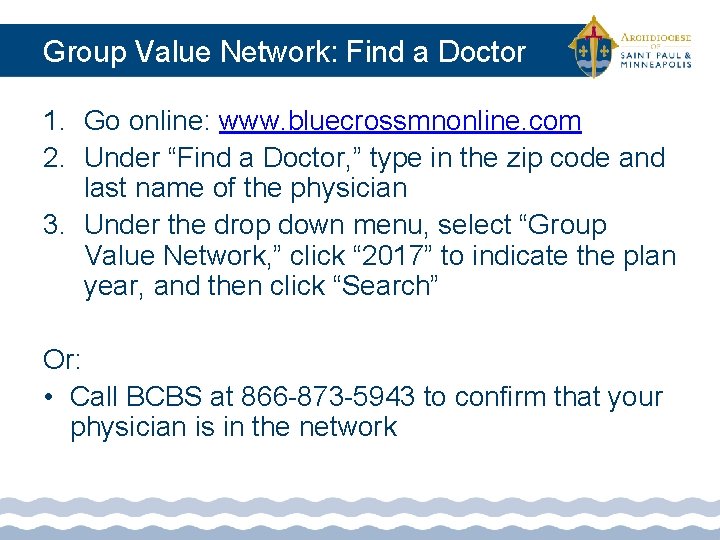 Group Value Network: Find a Doctor 1. Go online: www. bluecrossmnonline. com 2. Under