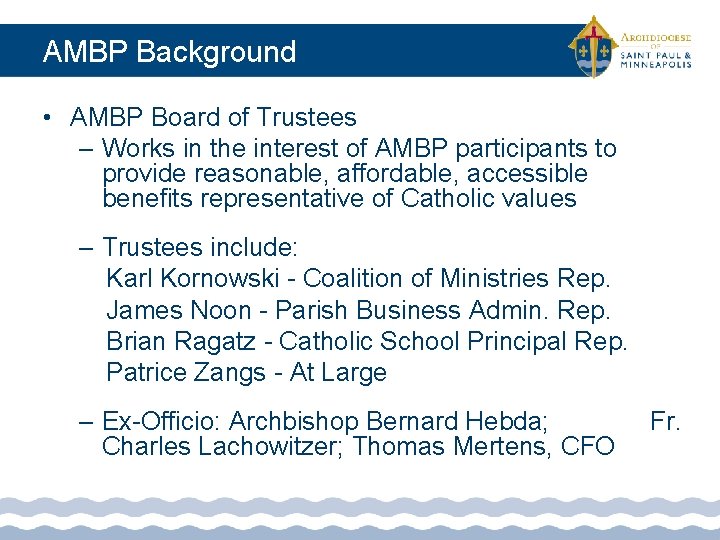 AMBP Background • AMBP Board of Trustees – Works in the interest of AMBP