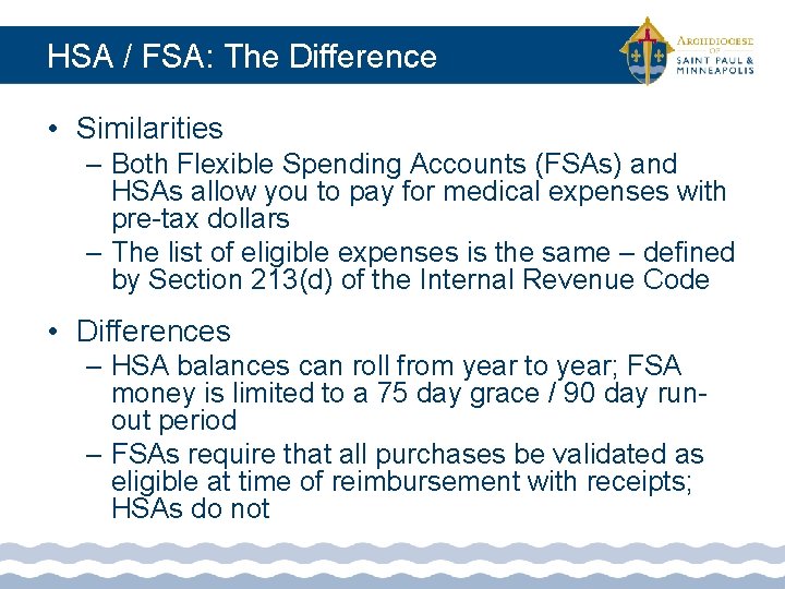 HSA / FSA: The Difference • Similarities – Both Flexible Spending Accounts (FSAs) and