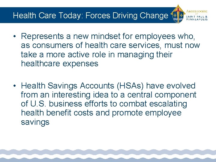 Health Care Today: Forces Driving Change • Represents a new mindset for employees who,