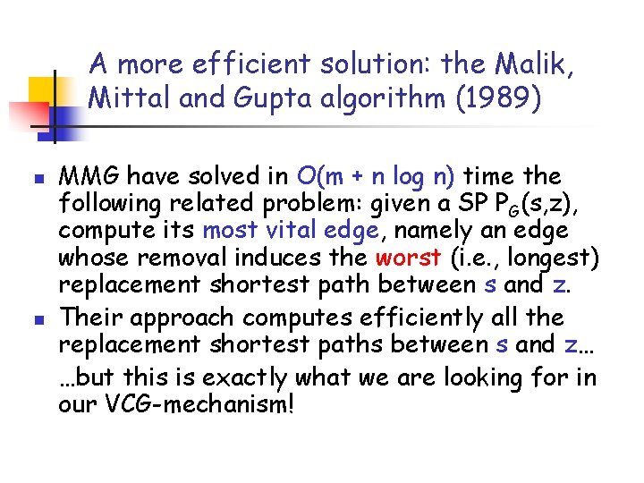 A more efficient solution: the Malik, Mittal and Gupta algorithm (1989) n n MMG