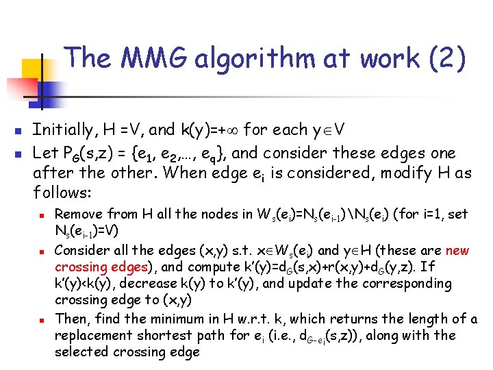 The MMG algorithm at work (2) n n Initially, H =V, and k(y)=+ for