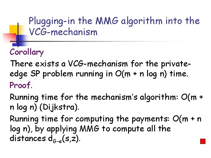 Plugging-in the MMG algorithm into the VCG-mechanism Corollary There exists a VCG-mechanism for the