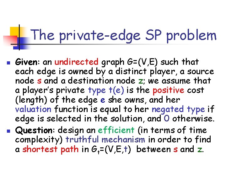 The private-edge SP problem n n Given: an undirected graph G=(V, E) such that