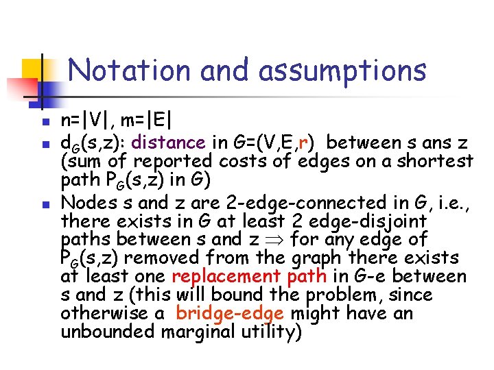 Notation and assumptions n n=|V|, m=|E| d. G(s, z): distance in G=(V, E, r)