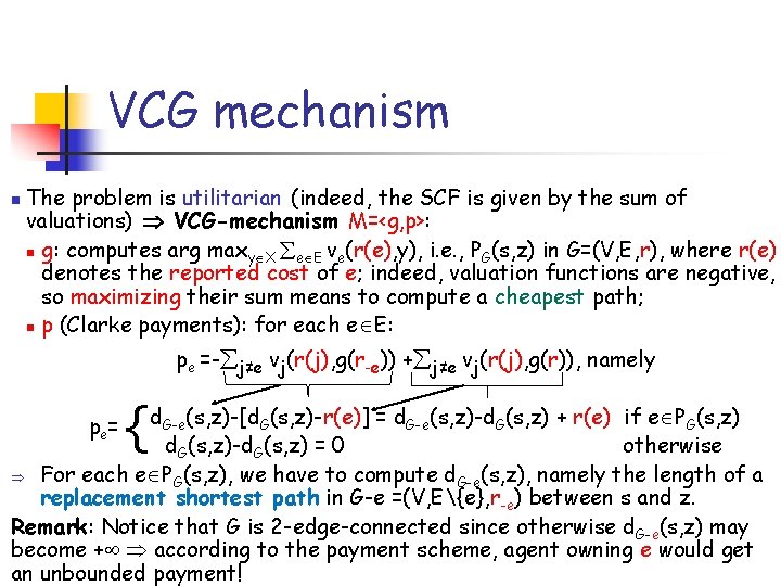 VCG mechanism n The problem is utilitarian (indeed, the SCF is given by the
