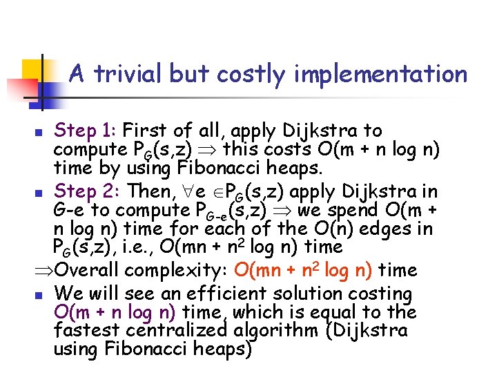 A trivial but costly implementation Step 1: First of all, apply Dijkstra to compute