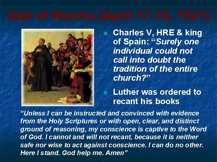 Diet of Worms (April 17 -18, 1521) n Charles V, HRE & king of